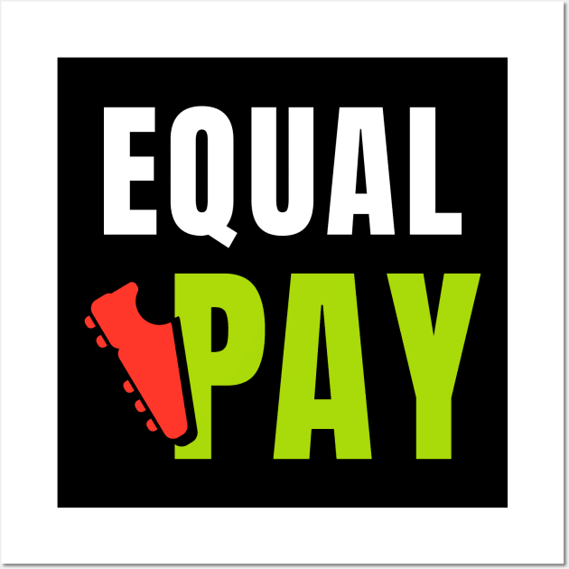 Equal Pay For Equal Play, USA Soccer Team, Women's Soccer Wall Art by sheepmerch